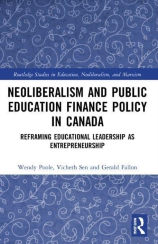 Neoliberalism and Public Education Finance Policy in Canada av Wendy Poole, Vicheth Sen, Gerald Fallon (Paperback)