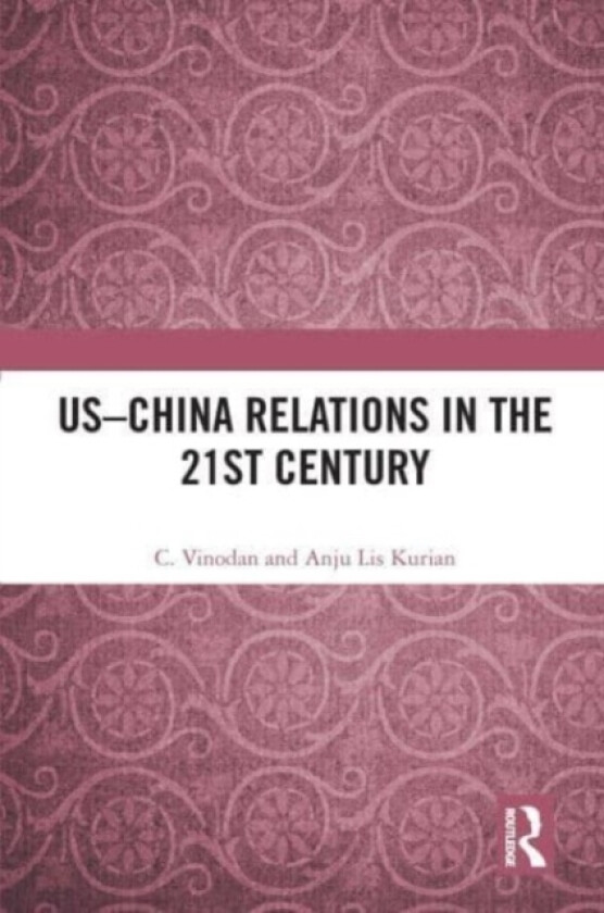 US–China Relations in the 21st Century av C. Vinodan, Anju Lis Kurian (Paperback)