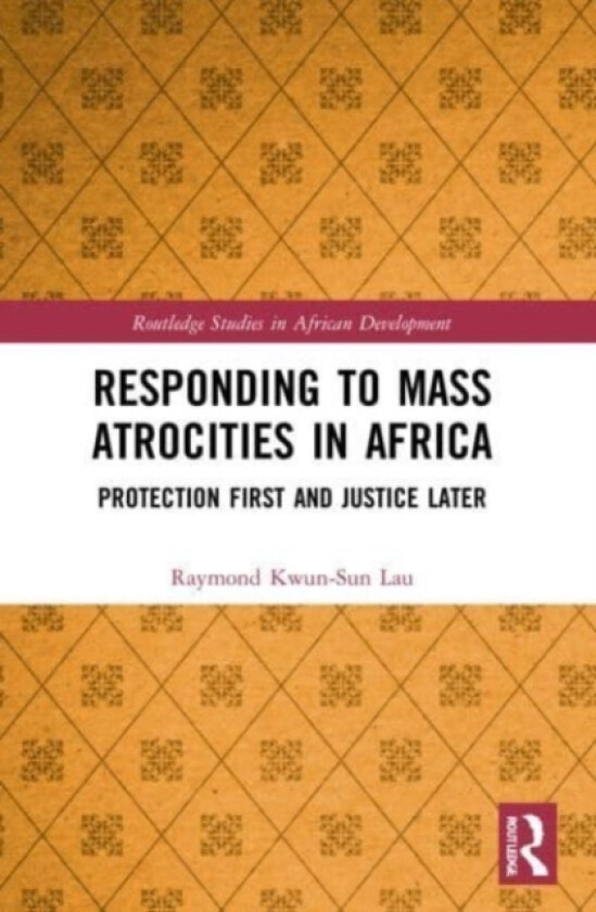 Responding to Mass Atrocities in Africa av Raymond Kwun-Sun Lau (Paperback)