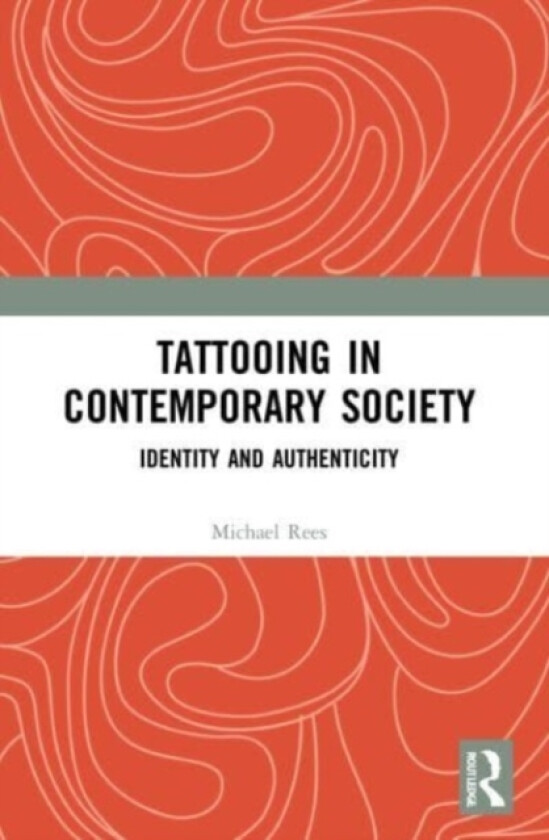 Tattooing in Contemporary Society av Michael Rees (Paperback)