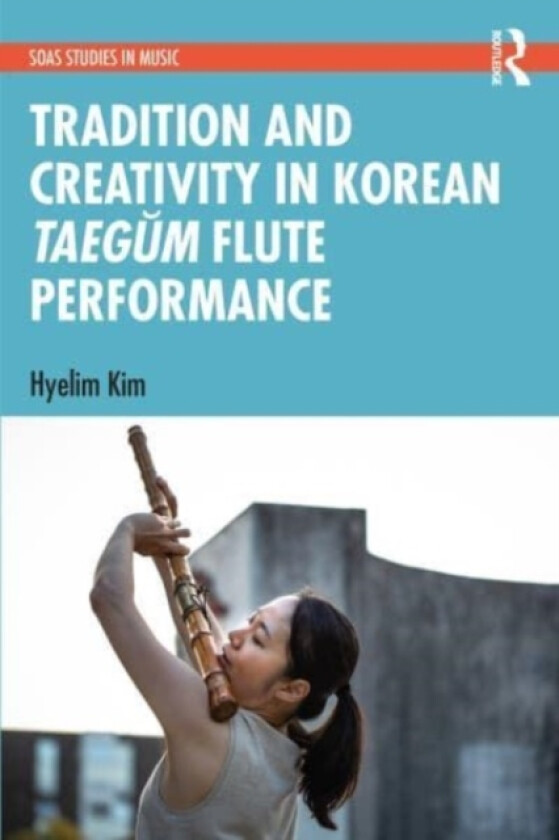Tradition and Creativity in Korean Taegum Flute Performance av Hyelim Kim (Paperback)