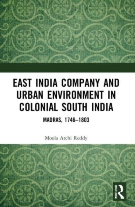 East India Company and Urban Environment in Colonial South India av Moola Atchi Reddy (Paperback)