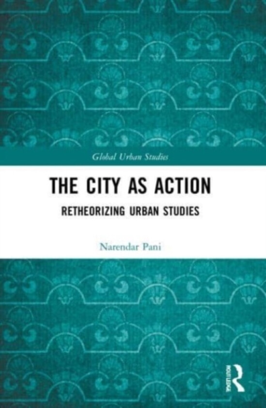 The City as Action av Narendar Pani (Paperback)