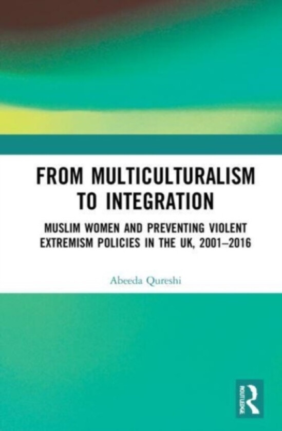 From Multiculturalism to Integration av Abeeda Qureshi (Paperback)
