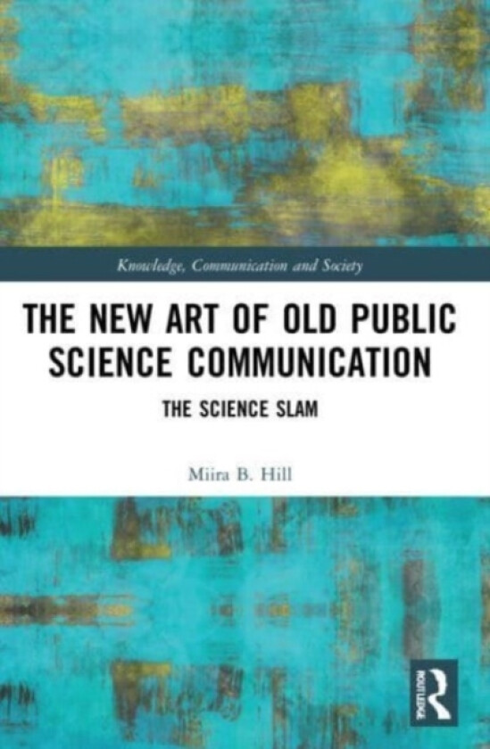The New Art of Old Public Science Communication av Miira B. Hill (Paperback)