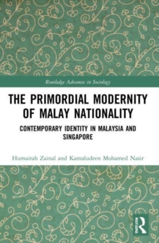 The Primordial Modernity of Malay Nationality av Humairah Zainal, Kamaludeen Mohamed Nasir (Paperback)