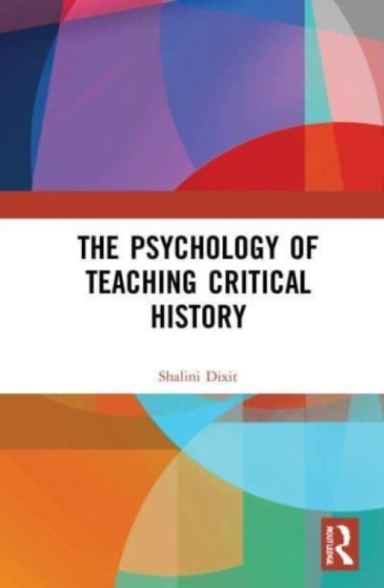 The Psychology of Teaching Critical History av Shalini Dixit (Paperback)