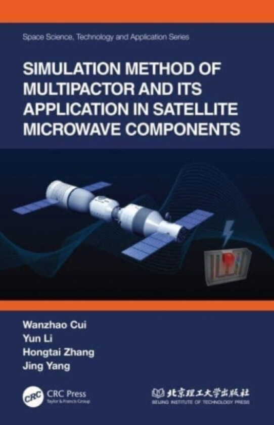 Simulation Method of Multipactor and Its Application in Satellite Microwave Components av Wanzhao Cui, Yun Li, Hongtai Zhang (Paperback)