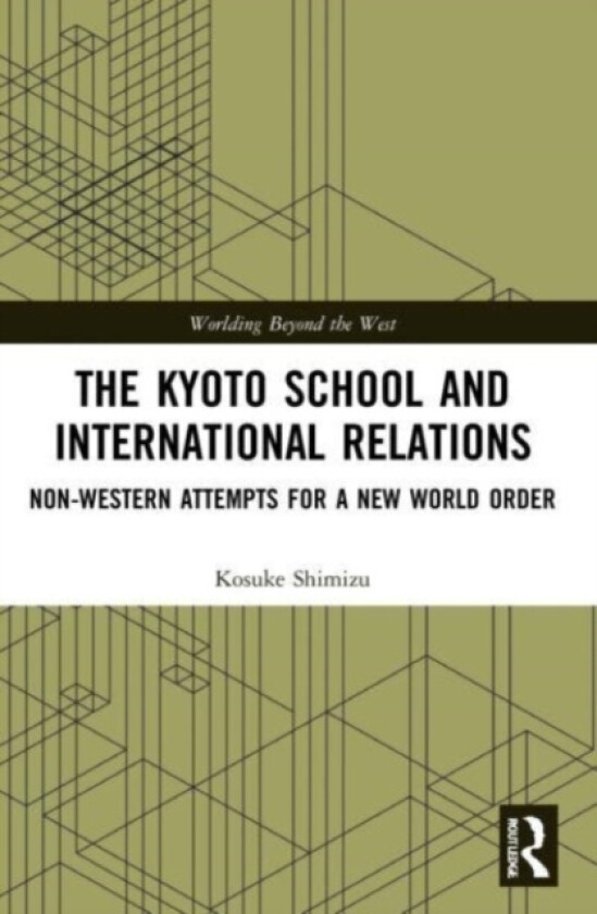 The Kyoto School and International Relations av Kosuke Shimizu (Paperback)