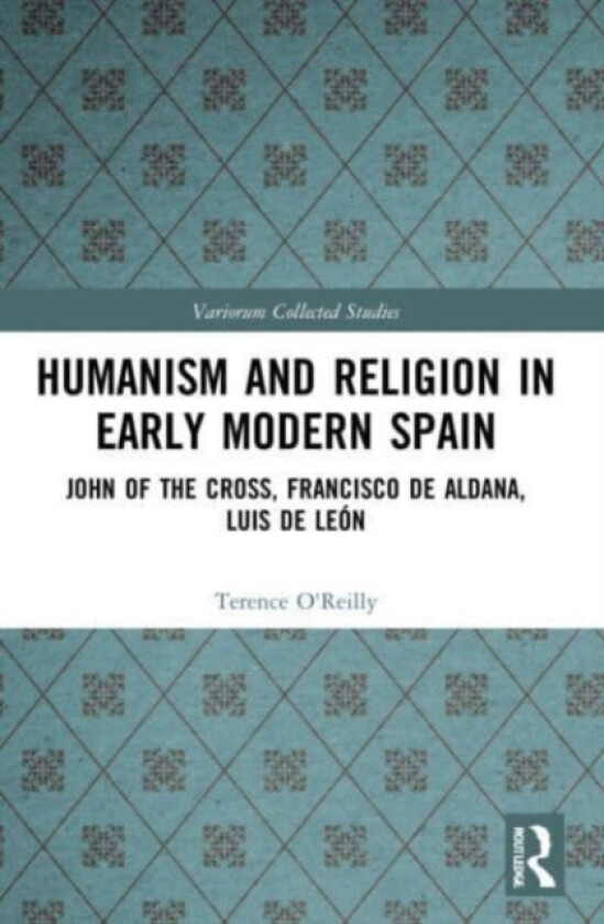 Humanism and Religion in Early Modern Spain av Terence O’Reilly (Paperback)