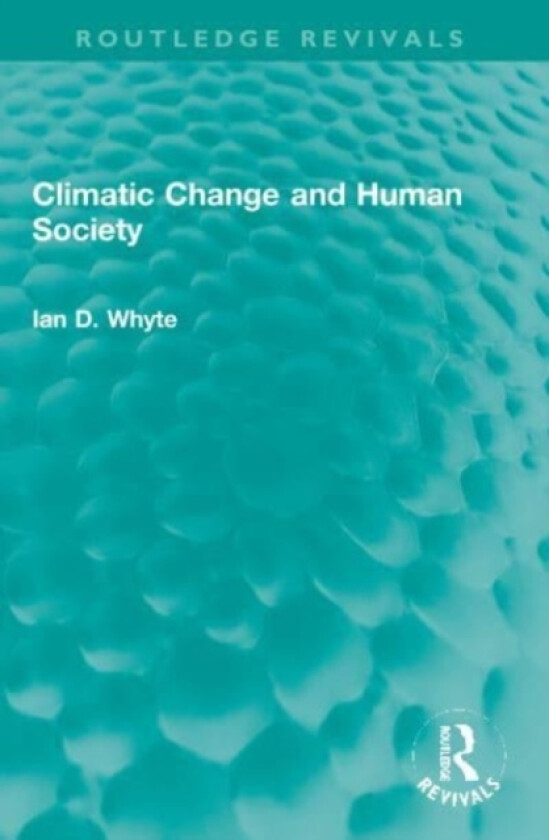 Climatic Change and Human Society av Ian Whyte (Paperback)