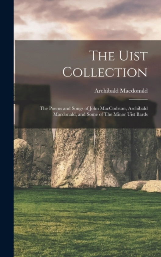 The Uist Collection av MacDonald Archibald 1853- (Hardcover)