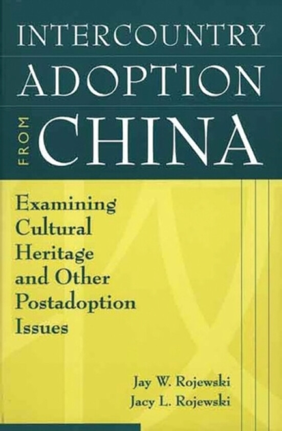 Intercountry Adoption from China av Jay W. Rojewski, Jacy L. Rojewski (Hardcover)