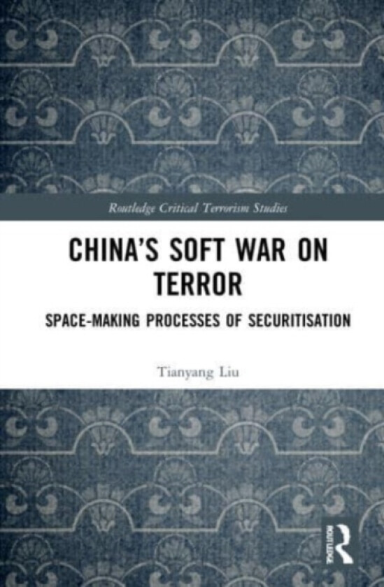 China’s Soft War on Terror av Tianyang Liu (Paperback)