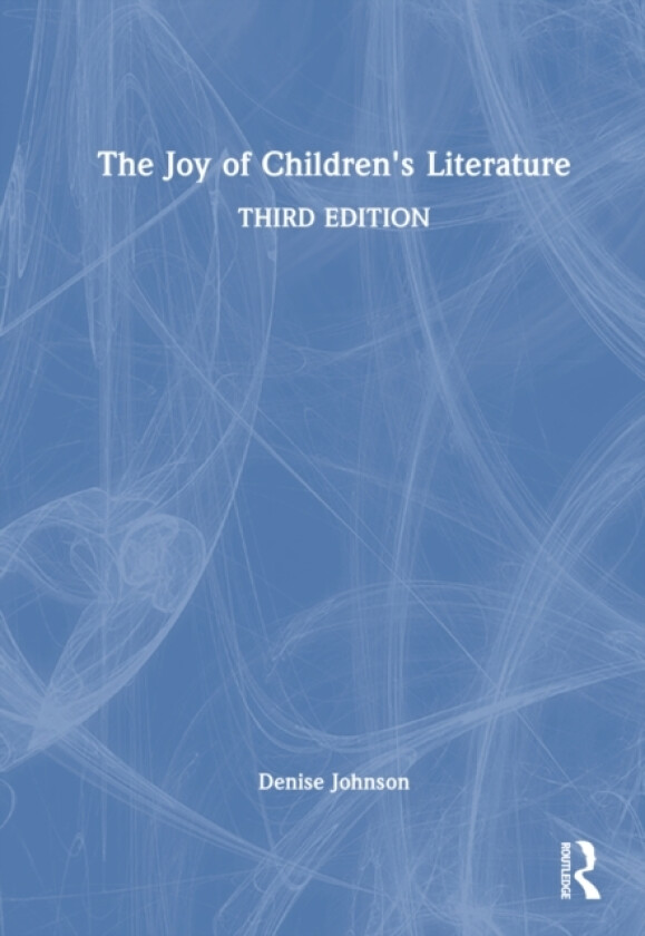 The Joy of Children's Literature av Denise Johnson (Hardcover)