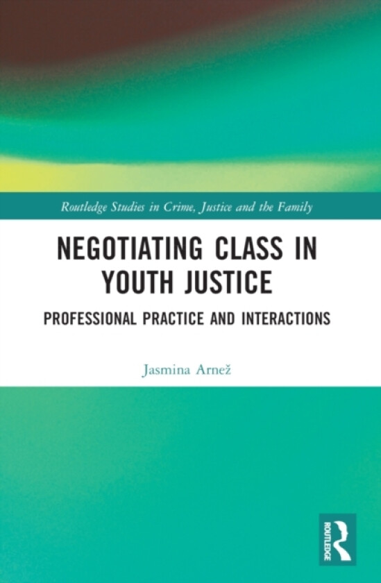 Negotiating Class in Youth Justice av Jasmina Arnez (Paperback)