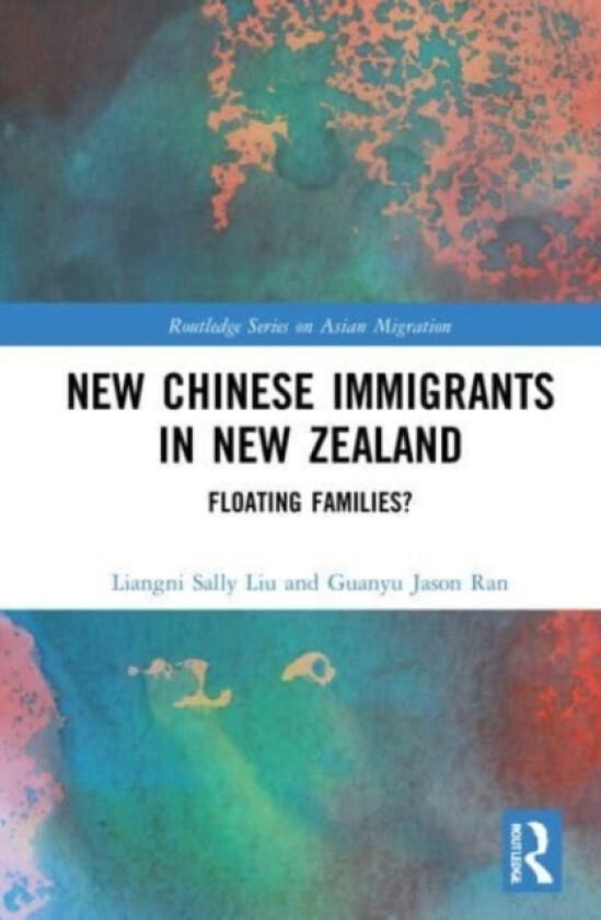 New Chinese Immigrants in New Zealand av Liangni Sally Liu, Guanyu Jason Ran (Paperback)