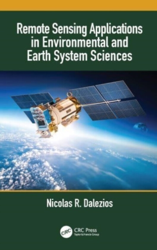 Remote Sensing Applications in Environmental and Earth System Sciences av Nicolas R. Dalezios (Paperback)