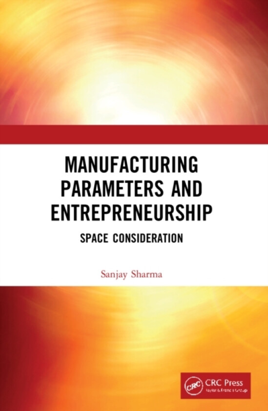 Manufacturing Parameters and Entrepreneurship av Sanjay Sharma (Paperback)