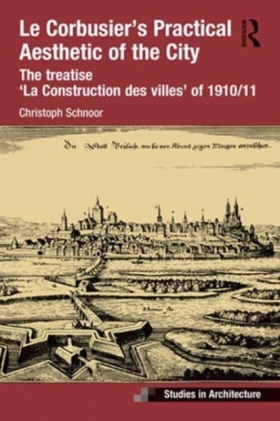 Le Corbusier’s Practical Aesthetic of the City av Christoph Schnoor (Paperback)