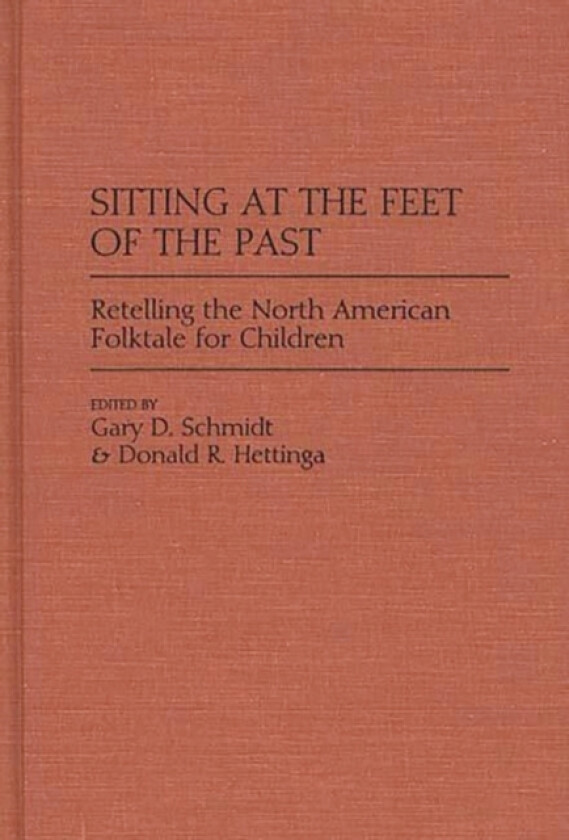 Sitting at the Feet of the Past av Donald R. Hettinga, Gary D. Schmidt (Hardcover)