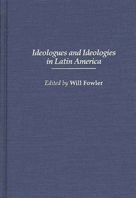 Ideologues and Ideologies in Latin America av William M. Fowler (Hardcover)
