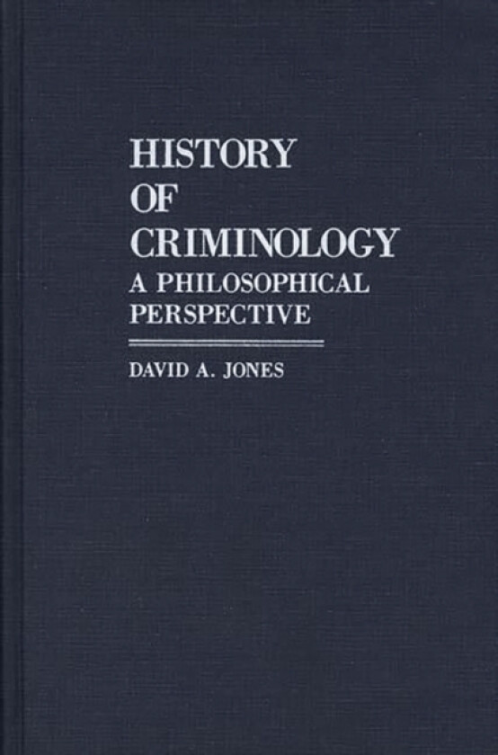 History of Criminology av David A. Jones (Hardcover)