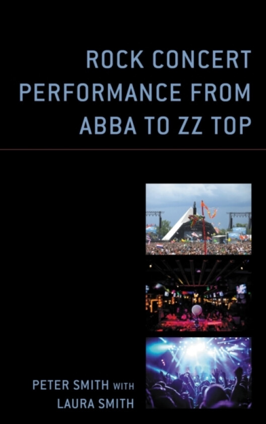 Rock Concert Performance from ABBA to ZZ Top av Peter Smith (Paperback)