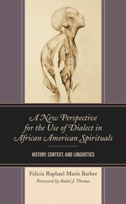 A New Perspective for the Use of Dialect in African American Spirituals av Felicia Raphael Marie Barber (Paperback)