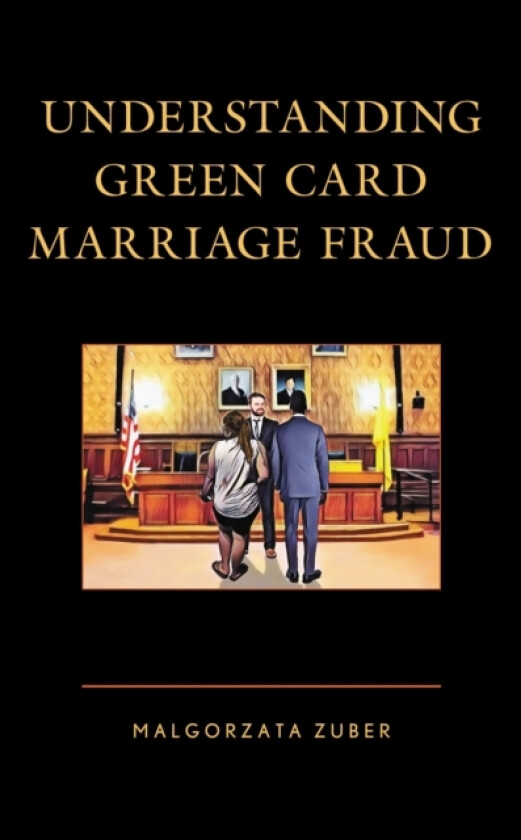 Understanding Green Card Marriage Fraud av Malgorzata Zuber (Paperback)