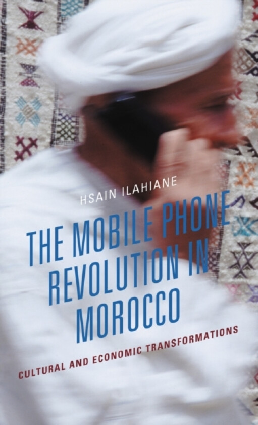 The Mobile Phone Revolution in Morocco av Hsain Ilahiane (Paperback)