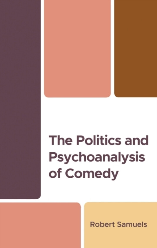 The Politics and Psychoanalysis of Comedy av Robert Samuels (Hardcover)