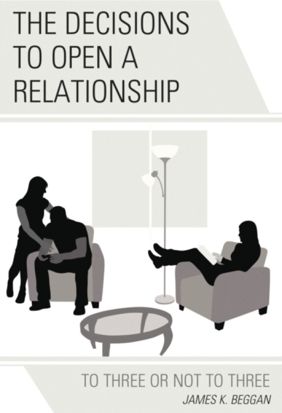 The Decisions to Open a Relationship av James K. Beggan (Hardcover)