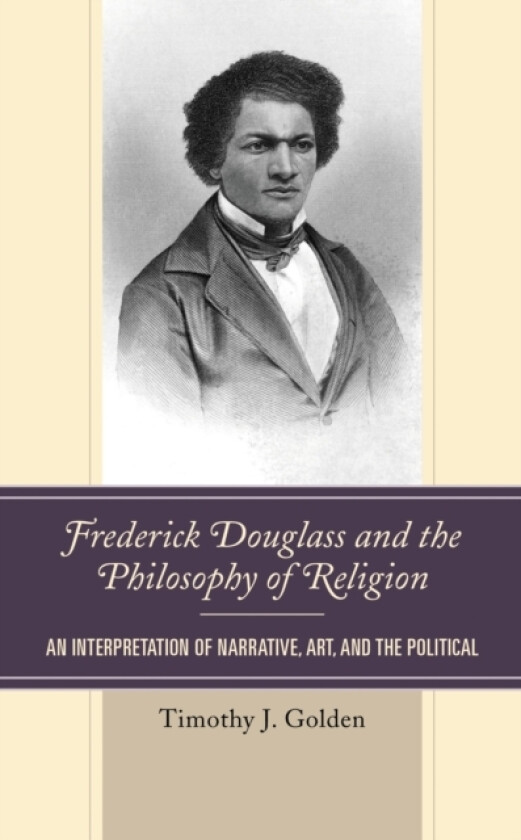 Frederick Douglass and the Philosophy of Religion av Timothy J. Golden (Paperback)