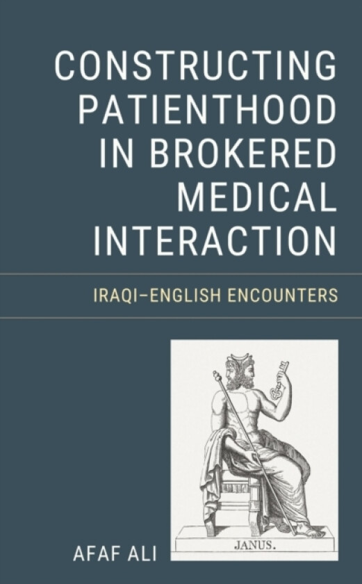 Constructing Patienthood in Brokered Medical Interaction av Afaf Ali (Hardcover)