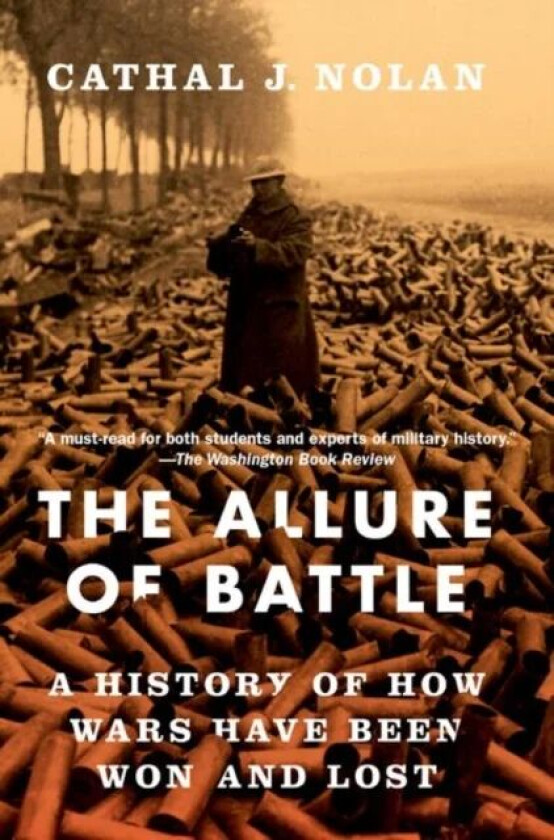 The Allure of Battle av Cathal J. (Executive Director of the International History Institute Executive Director of the International History Institute
