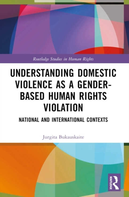 Understanding Domestic Violence as a Gender-based Human Rights Violation av Jurgita Bukauskaite (Paperback)