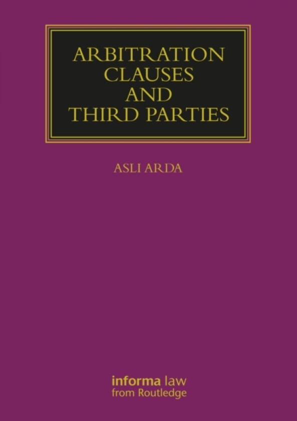 Arbitration Clauses and Third Parties av Asli Arda (Paperback)