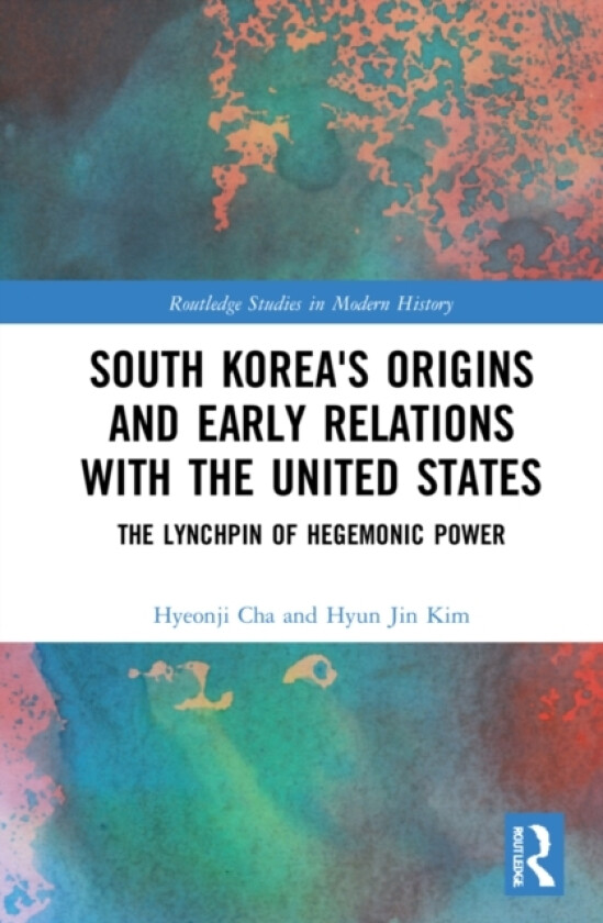 South Korea's Origins and Early Relations with the United States av Hyeonji Cha, Hyun Jin Kim (Paperback)