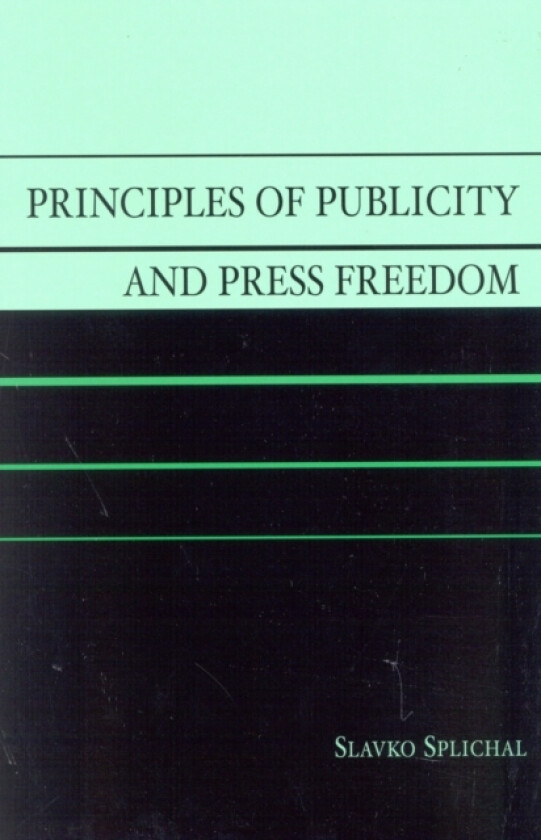Principles of Publicity and Press Freedom av Slavko Splichal (Hardcover)