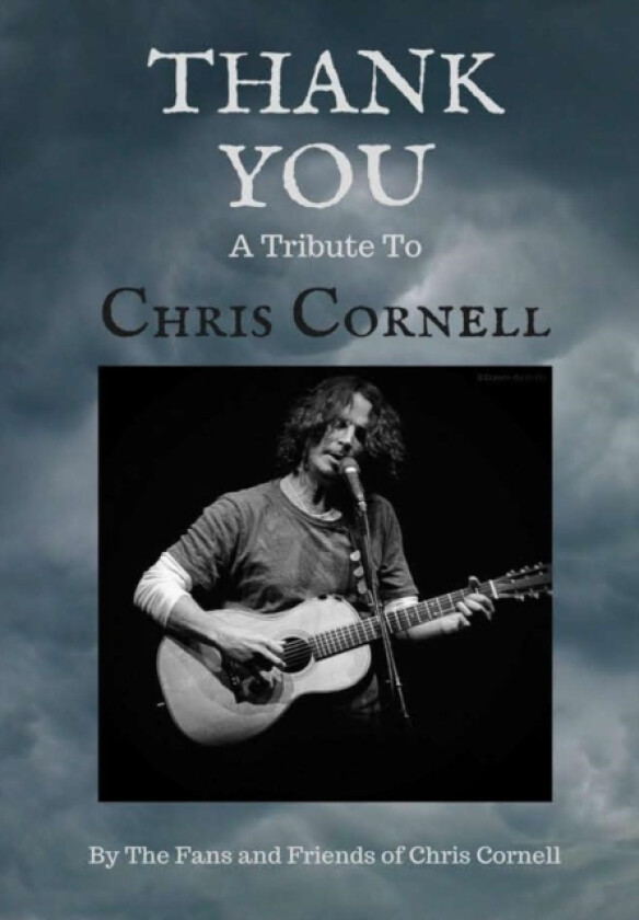 Thank You av The Fans and Friends of Chris Cornell (Hardcover)
