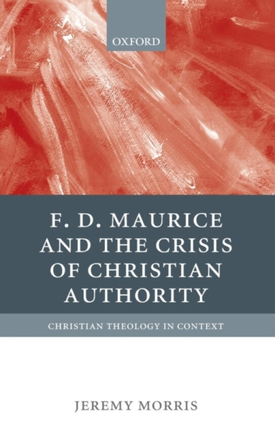 F D Maurice and the Crisis of Christian Authority av Jeremy Morris (Paperback)