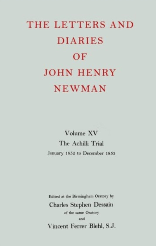 The Letters and Diaries of John Henry Newman: Volume XV:The Achilli Trial: January 1852 to December 1853 av Cardinal John Henry Newman (Hardcover)