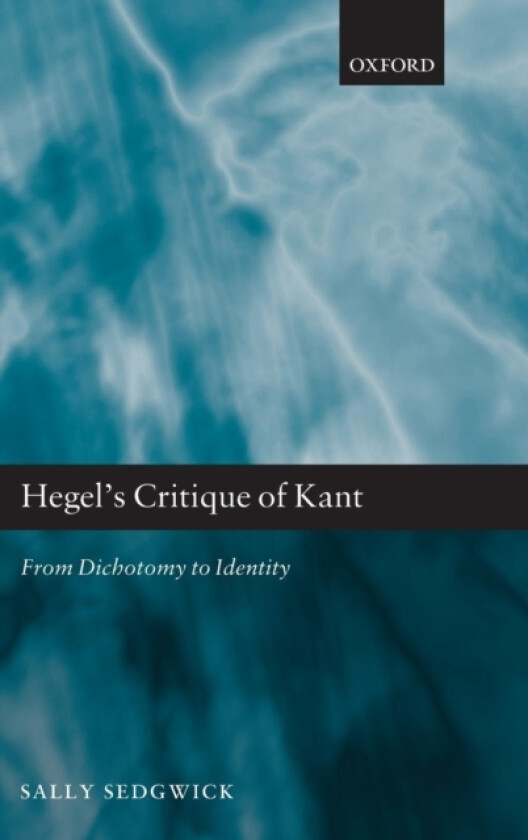 Hegel's Critique of Kant av Sally Sedgwick (Hardcover)