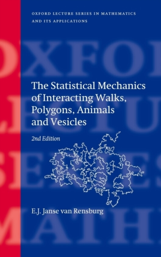 The Statistical Mechanics of Interacting Walks, Polygons, Animals and Vesicles av E.J. Janse van Rensburg (Hardcover)