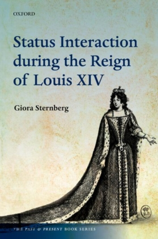 Status Interaction during the Reign of Louis XIV av Giora Sternberg (Paperback)