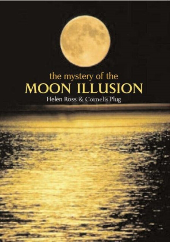 The Mystery of The Moon Illusion av Helen Ross, Cornelis Plug (Hardcover)