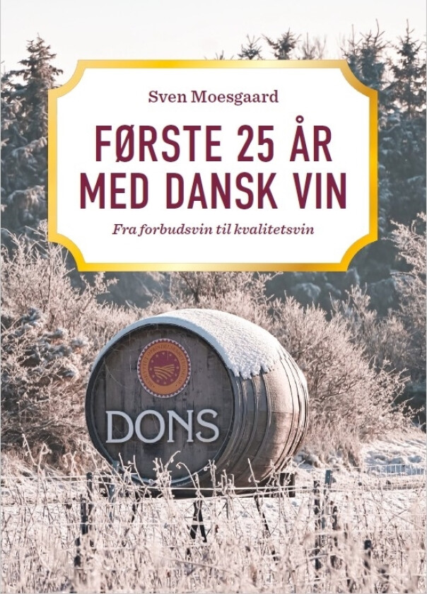 De første 25 årene med dansk vin | Sven Moesgaard