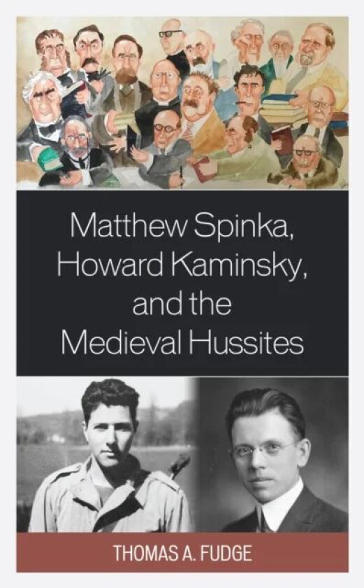Matthew Spinka, Howard Kaminsky, and the Future of the Medieval Hussites av Thomas A. Fudge