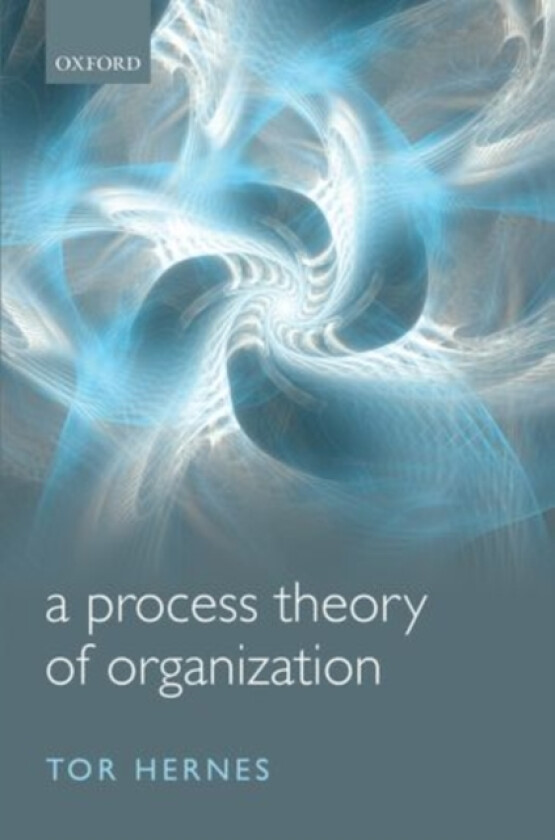 A Process Theory of Organization av Tor Hernes (Hardcover)